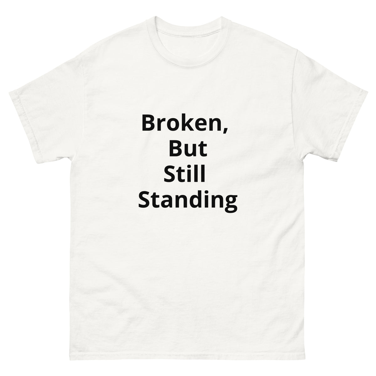 Broken, Still Standing Unisex classic Tee