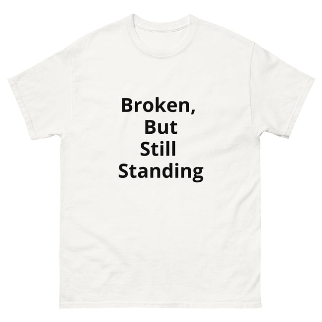 Broken, Still Standing Unisex classic Tee