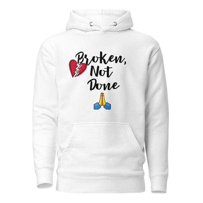 Broken, Not Done Unisex Hoodie