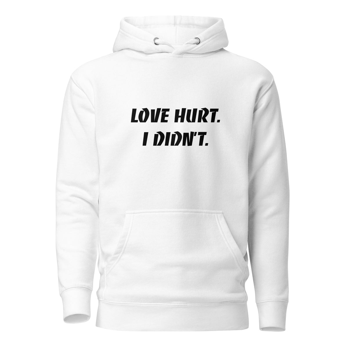 Love Hurt. I Didn't Unisex Hoodie