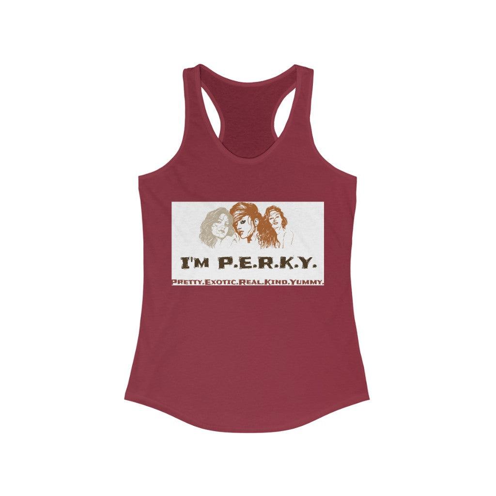 I'm P.E.R.K.Y. II Ideal Racerback Tank - Lady Vals Vanity