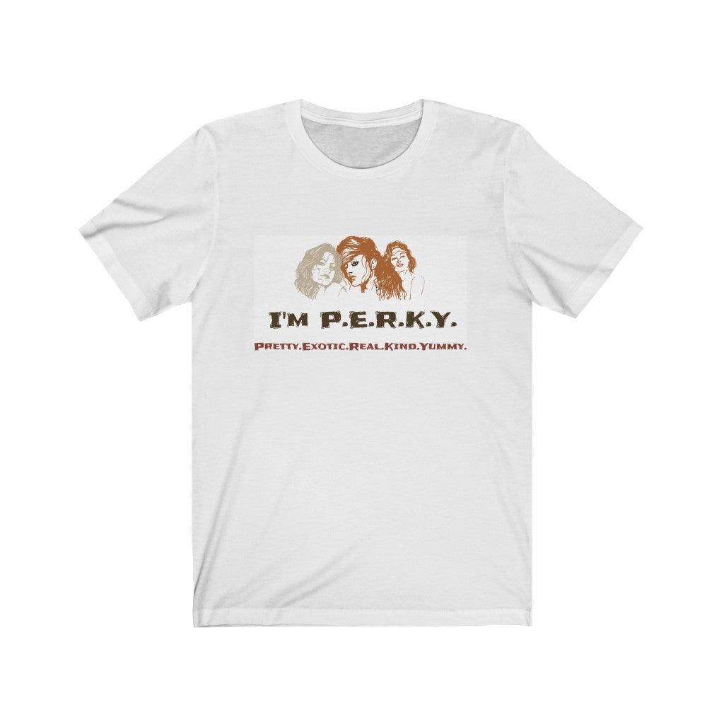 Unisex Jersey Short Sleeve Tee - "I'M PERKY" Boutique