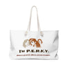 I'm P.E.R.K.Y. II Weekender Bag - Lady Vals Vanity