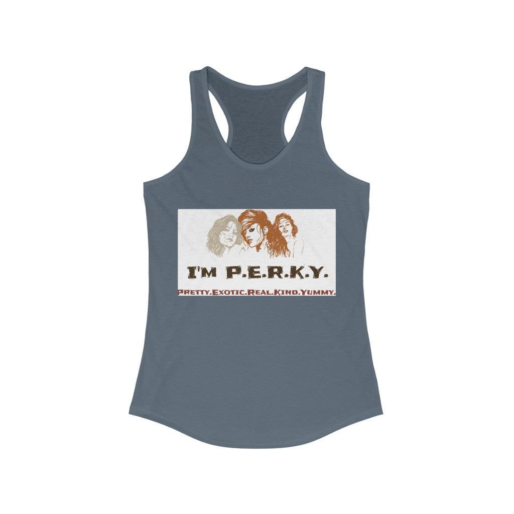 I'm P.E.R.K.Y. II Ideal Racerback Tank - Lady Vals Vanity