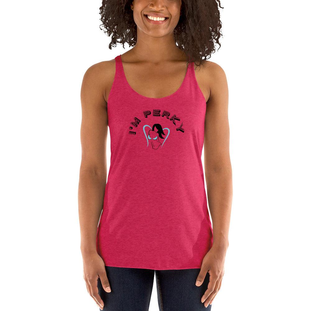 I'm Perky Women's Racerback Tank - Lady Vals Vanity