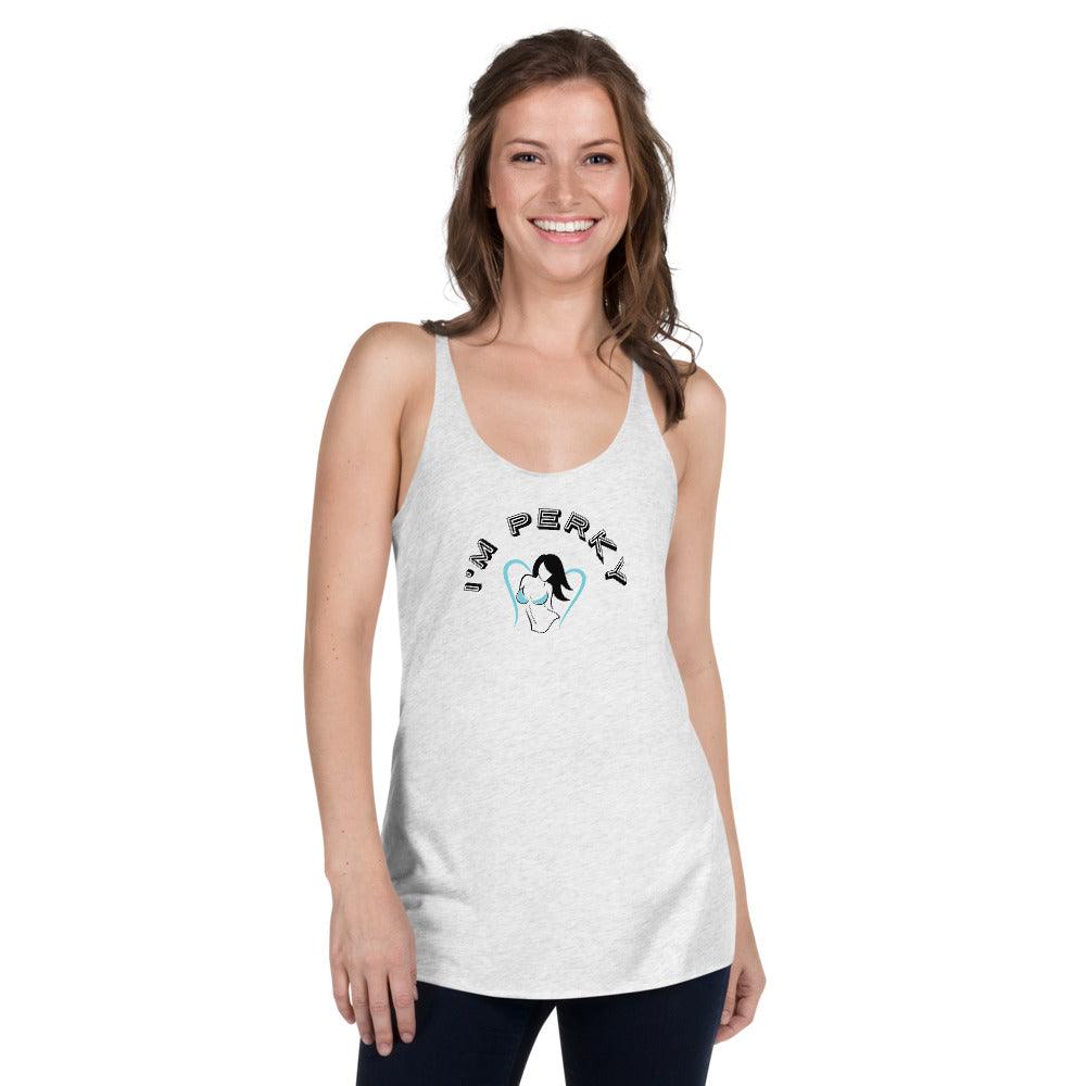 I'm Perky Women's Racerback Tank - Lady Vals Vanity