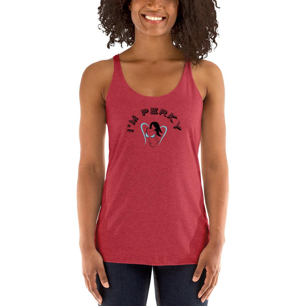 I'm Perky Women's Racerback Tank - Lady Vals Vanity