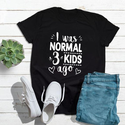 I Was Normal Three Kids Ago T-shirt - Lady Vals Vanity