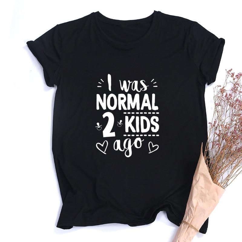 I Was Normal Two Kids Ago Mom Life Shirt Funny - Lady Vals Vanity