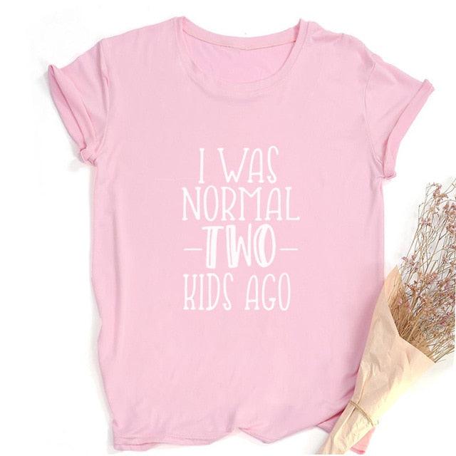 I Was Normal Two Kids Ago Mom Life Shirt Funny - Lady Vals Vanity