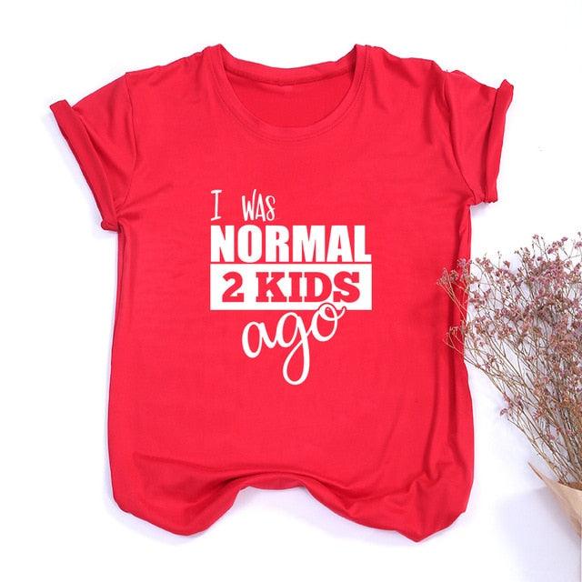 I Was Normal Two Kids Ago Mom Life Shirt Funny - Lady Vals Vanity