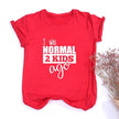 I Was Normal Two Kids Ago Mom Life Shirt Funny - Lady Vals Vanity