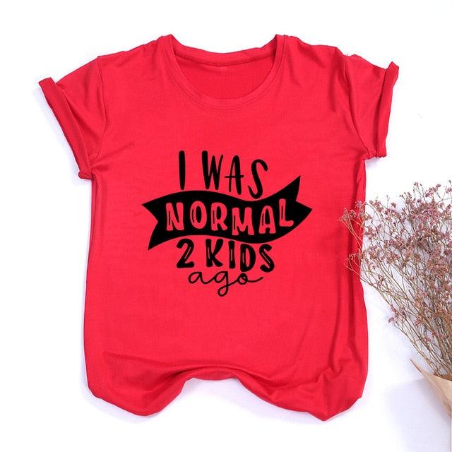 I Was Normal Two Kids Ago Mom Life Shirt Funny - Lady Vals Vanity