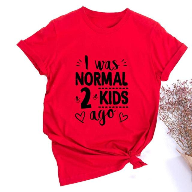 I Was Normal Two Kids Ago Mom Life Shirt Funny - Lady Vals Vanity