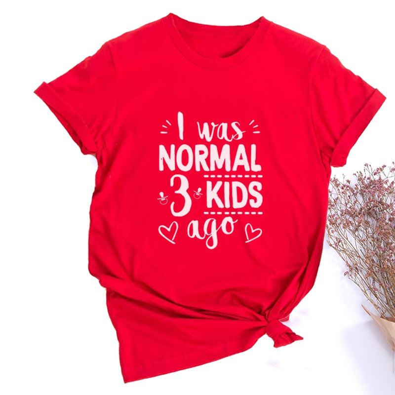 I Was Normal Three Kids Ago T-shirt - Lady Vals Vanity