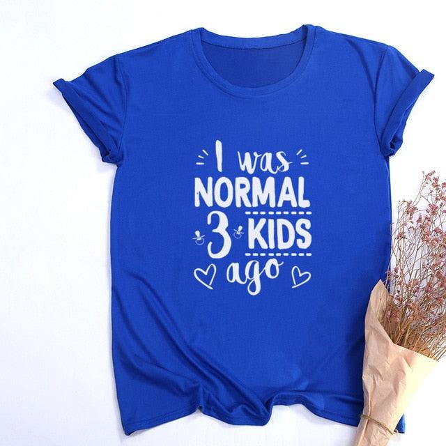 I Was Normal Three Kids Ago T-shirt - Lady Vals Vanity