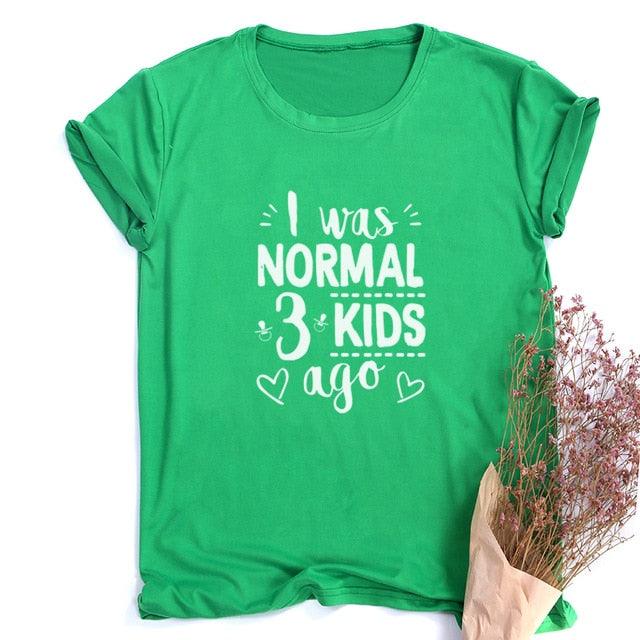 I Was Normal Three Kids Ago T-shirt - Lady Vals Vanity