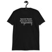 Special Needs does not mean NOT HUMAN Unisex T-Shirt - 