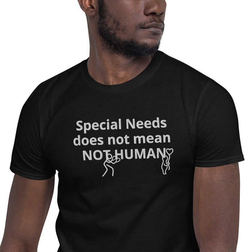 Special Needs does not mean NOT HUMAN Unisex T-Shirt - 