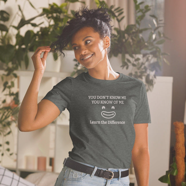 You Don't Know Me Unisex T-Shirt - Lady Vals Vanity